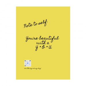 note to self poster that says you're beautiful with a you and sings song with qr on art; yellow with black type