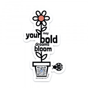 3" tall diecut sticker with black, white and coral tall flower with type along its stem saying may your bold dremas bloom, lady bug beside and qr code in flower pot that plays song